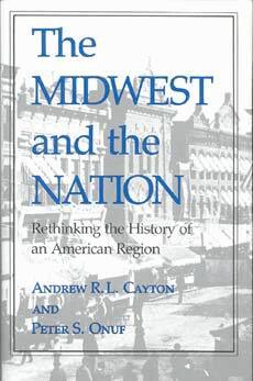 Andrew R. L. Cayton, Peter S. Onuf - Midwest and the Nation, Inbunden