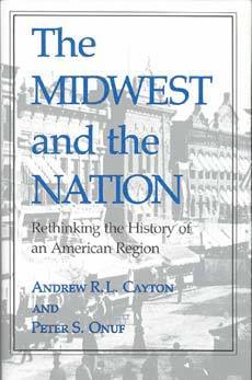 Andrew R. L. Cayton, Peter S. Onuf - Midwest and the Nation, Inbunden