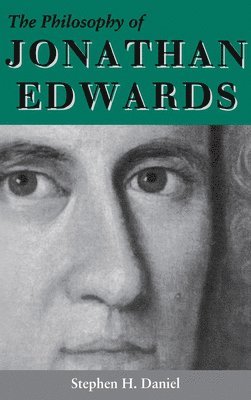 bokomslag The Philosophy of Jonathan Edwards