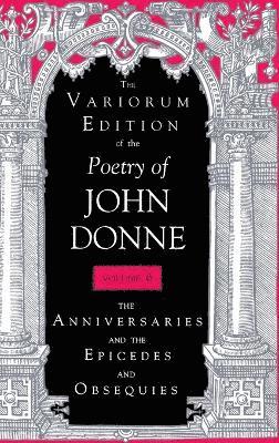 Variorum Edition of the Poetry of John Donne, Volume 6