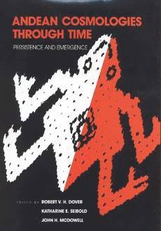 Robert V.H. Dover, Katharine E. Seibold, John Holmes McDowell, Robert V. H. Dover - Andean Cosmologies Through Time, Inbunden