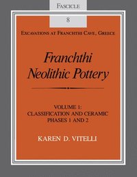 bokomslag Franchthi Neolithic Pottery, Volume 1: Classification and Ceramic Phases 1 and 2, Fascicle 8