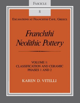 Franchthi Neolithic Pottery, Volume 1: Classification and Ceramic Phases 1 and 2, Fascicle 8