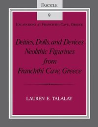bokomslag Deities, Dolls, and Devices: Neolithic Figurines from Franchthi Cave, Greece, Fascicle 9, Excavations at Franchthi Cave, Greece