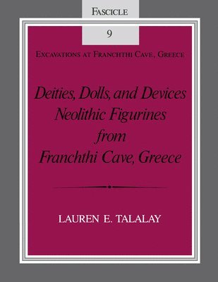 bokomslag Deities, Dolls, and Devices: Neolithic Figurines from Franchthi Cave, Greece, Fascicle 9, Excavations at Franchthi Cave, Greece