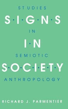 Richard J. Parmentier - Signs in Society, Inbunden