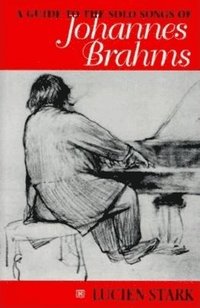 bokomslag A Guide to the Solo Songs of Johannes Brahms