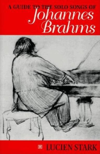Paul Stark - Guide to the Solo Songs of Johannes Brahms, Inbunden