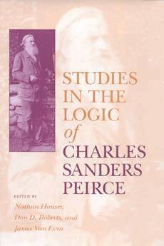 Nathan Houser, Don D. Roberts, James Van Evra - Studies in the Logic of Charles Sanders Peirce, Inbunden