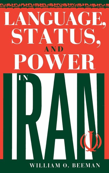 William O. Beeman - Language, Status, and Power in Iran, Inbunden