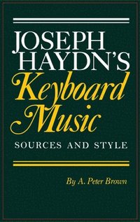 bokomslag Joseph Haydn's Keyboard Music: Sources and Style