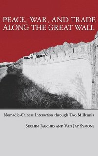 bokomslag Peace, War, and Trade Along the Great Wall