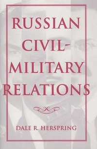 bokomslag Russian Civil-Military Relations