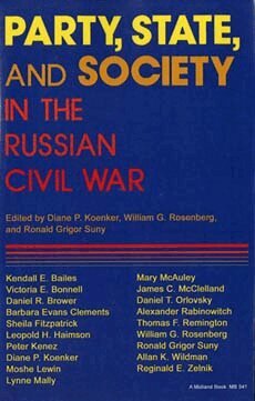 Diane P. Koenker, William G. Rosenberg, Ronald Grigor Suny - Party, State, and Society in the Russian Civil War, Inbunden