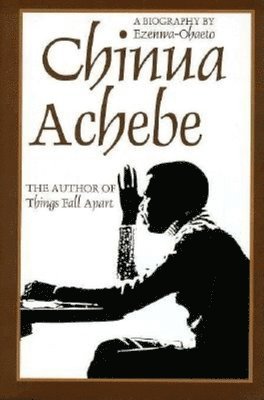 bokomslag Chinua Achebe: a Biography