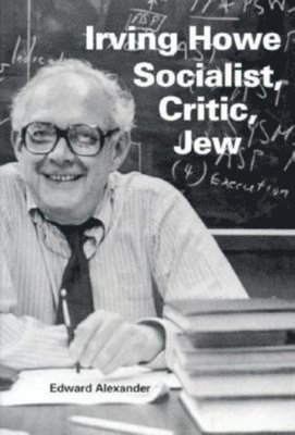 Irving HoweSocialist, Critic, Jew 1