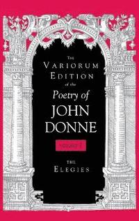 bokomslag The Variorum Edition of the Poetry of John Donne, Volume 7.1