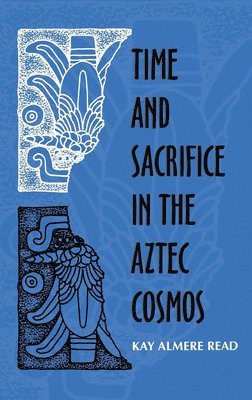 Time and Sacrifice in the Aztec Cosmos 1