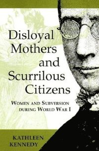 bokomslag Disloyal Mothers and Scurrilous Citizens