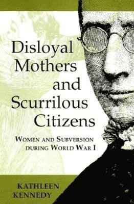 Kathleen Kennedy - Disloyal Mothers and Scurrilous Citizens, Inbunden