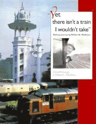 Yet There Isn't a Train I Wouldn't Take
