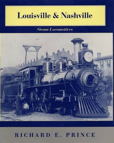 Louisville & Nashville Steam Locomotives, 1968 Revised Edition 1