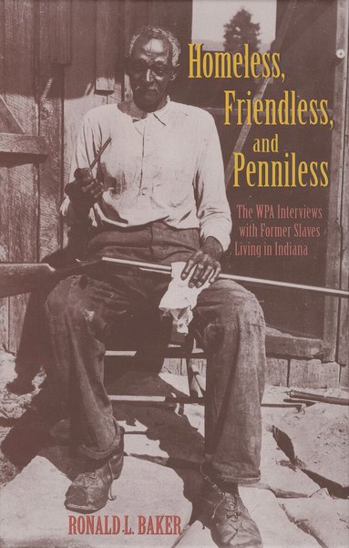 Ronald L. Baker - Homeless, Friendless, and Penniless, Inbunden