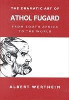 bokomslag The Dramatic Art of Athol Fugard