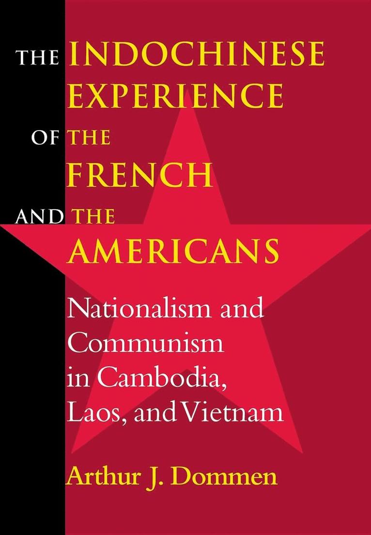 Arthur J. Dommen - Indochinese Experience of the French and the Americans, Inbunden