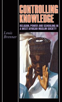 bokomslag Controlling Knowledge: Religion, Power, and Schooling in a West African Muslim Society
