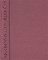 bokomslag A Question of Manhood: v. 2 19th Century: from Emancipation to Jim Crow