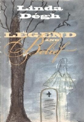 Linda Dégh - Legend and Belief, Inbunden