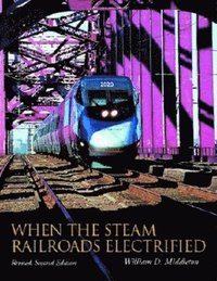 bokomslag When the Steam Railroads Electrified, Revised Second Edition