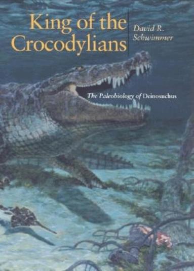 David R. Schwimmer - King of the Crocodylians, Inbunden