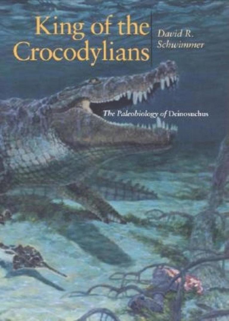 David R. Schwimmer - King of the Crocodylians, Inbunden