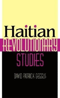 David Patrick Geggus - Haitian Revolutionary Studies, Inbunden