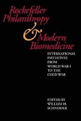 Rockefeller Philanthropy and Modern Biomedicine 1