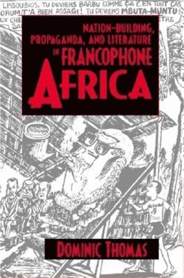 Nation-building, Propaganda and Literature in Francophone Africa 1