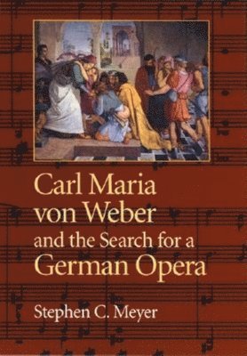 Carl Maria von Weber and the Search for a German Opera 1