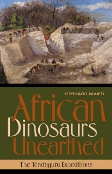 Gerhard Maier - African Dinosaurs Unearthed, Inbunden