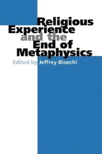 bokomslag Religious Experience and the End of Metaphysics