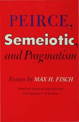 bokomslag Peirce, Semeiotic and Pragmatism