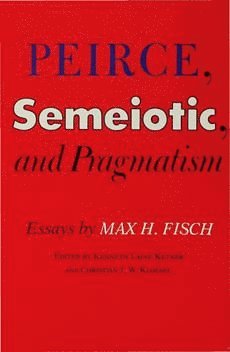 bokomslag Peirce, Semeiotic and Pragmatism