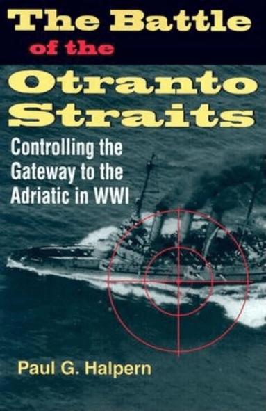 Paul G. Halpern - Battle of the Otranto Straits, Inbunden