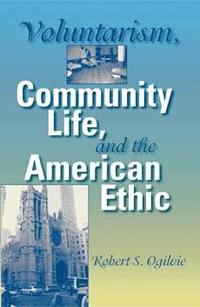 bokomslag Voluntarism, Community Life, and the American Ethic