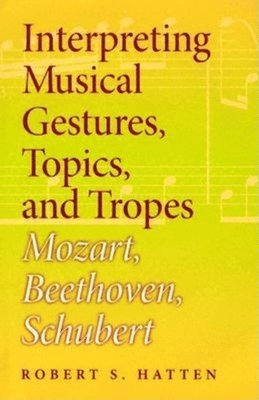 Interpreting Musical Gestures, Topics, and Tropes 1