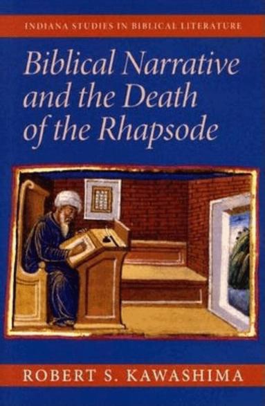 Robert S. Kawashima - Biblical Narrative and the Death of the Rhapsode, Inbunden