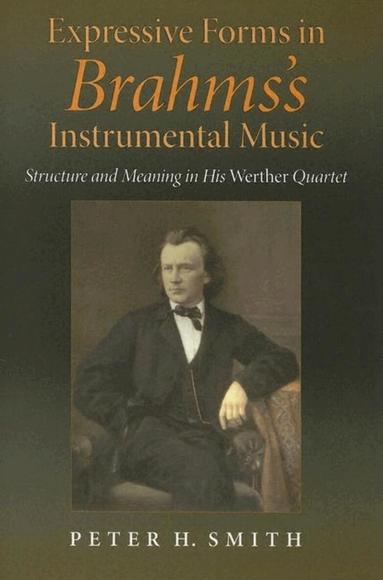 Peter H. Smith - Expressive Forms in Brahms's Instrumental Music, Inbunden