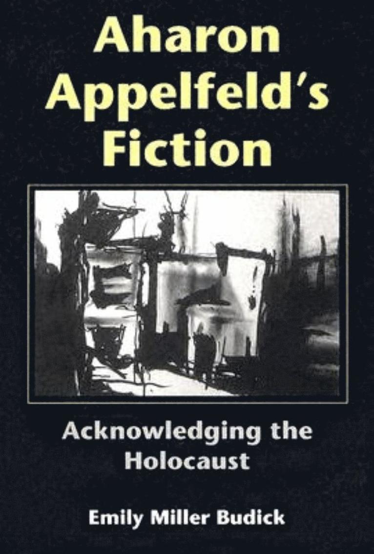 Emily Miller Budick - Aharon Appelfeld's Fiction, Inbunden