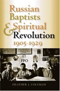 bokomslag Russian Baptists and Spiritual Revolution, 1905-1929